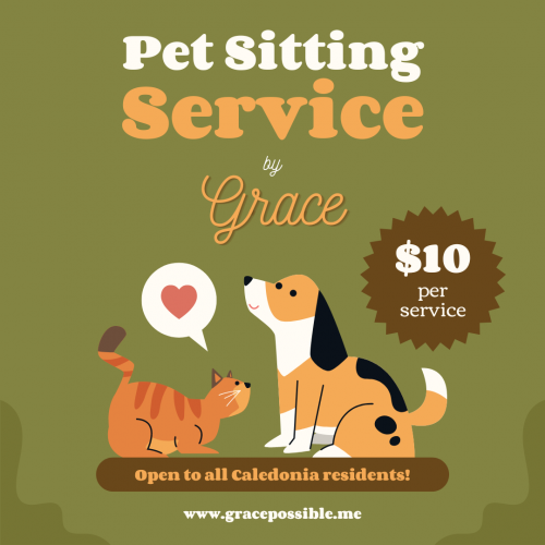 Pet sitting service by Grace open to all Caledonia residents! $10 per service.